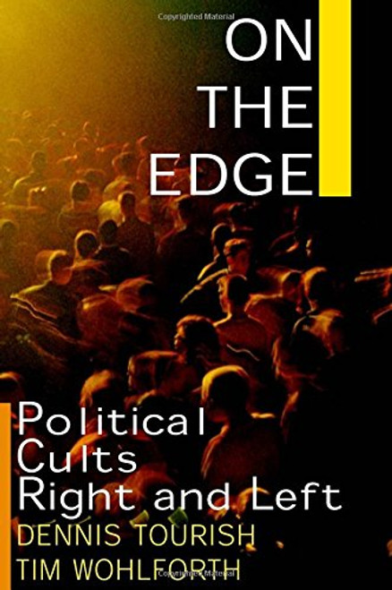 On the Edge: Political Cults Right and Left On the Edge: Political Cults Right and Left