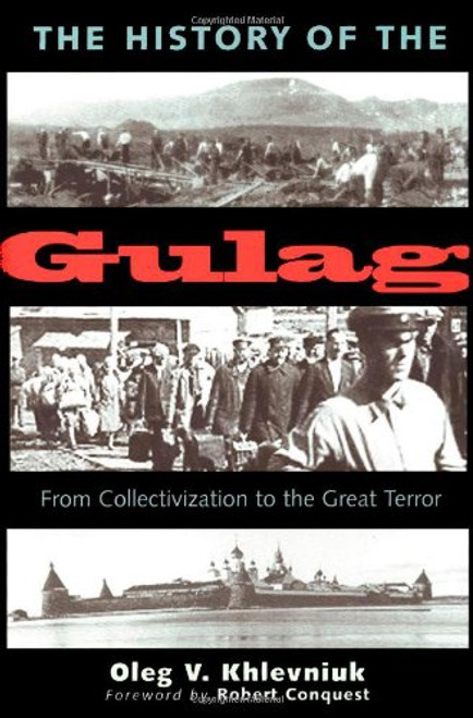The History of the Gulag: From Collectivization to the Great Terror (Annals of Communism Series)