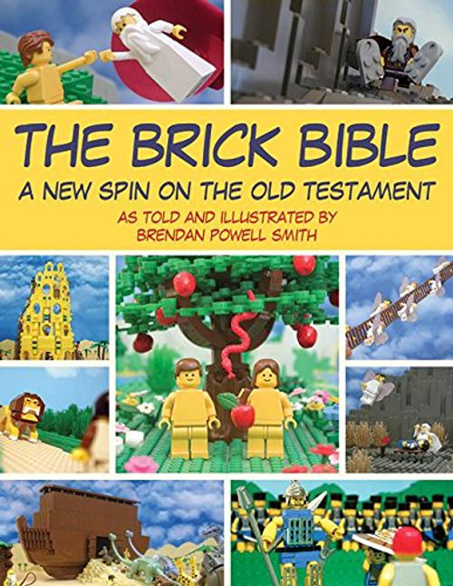 The Brick Bible: A New Spin on the Old Testament (Brick Bible Presents) The Brick Bible: A New Spin on the Old Testament (Brick Bible Presents)