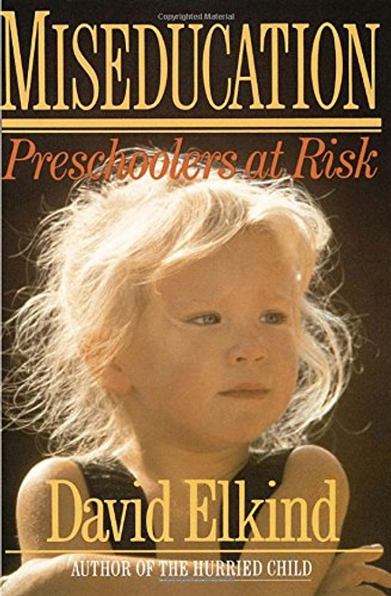 Miseducation: Preschoolers at Risk Miseducation: Preschoolers at Risk