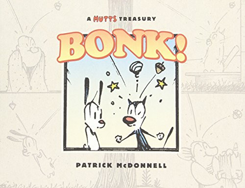BONK!: A Mutts Treasury BONK!: A Mutts Treasury