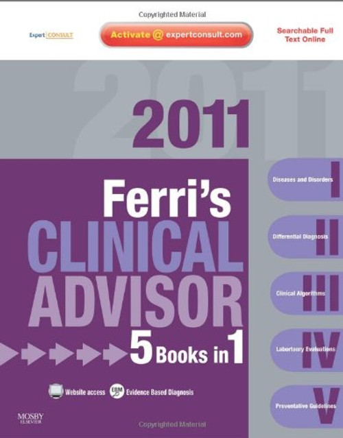 Ferri's Clinical Advisor 2011: 5 Books in 1, Expert Consult - Online and Print, 1e (Ferri's Medical Solutions)