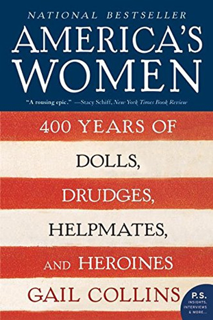 America's Women: 400 Years of Dolls, Drudges, Helpmates, and Heroines (P.S.) America's Women: 400 Years of Dolls, Drudges, Helpmates, and Heroines (P.S.)