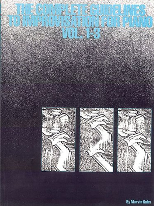 The Complete Guidelines to Improvisation for Piano, Vol. 1-3 The Complete Guidelines to Improvisation for Piano, Vol. 1-3