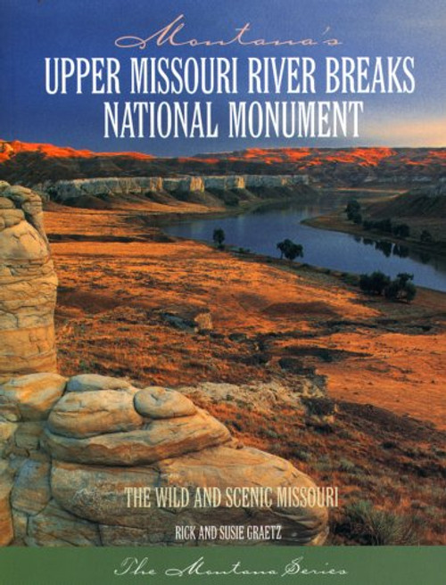 Montana's Upper Missouri River Breaks National Monument Montana's Upper Missouri River Breaks National Monument