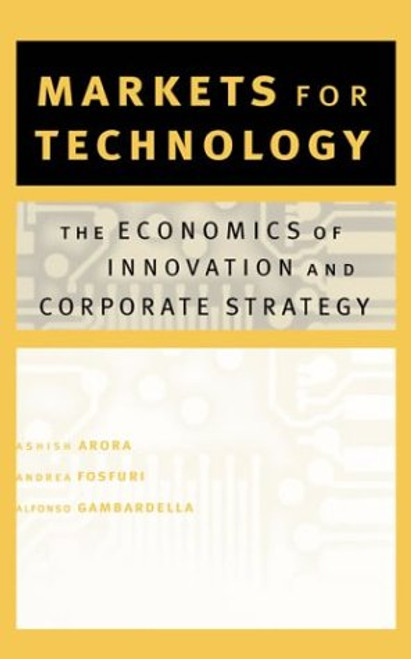 Markets for Technology: The Economics of Innovation and Corporate Strategy (MIT Press)