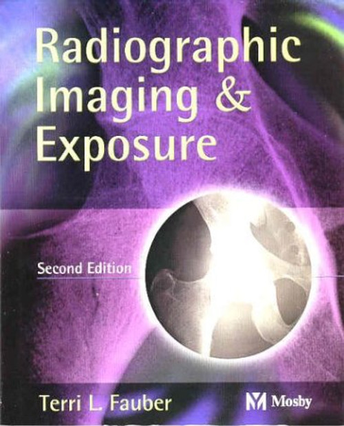 Radiographic Imaging & Exposure, 2e (Fauber, Radiographic Imaging & Exposure)