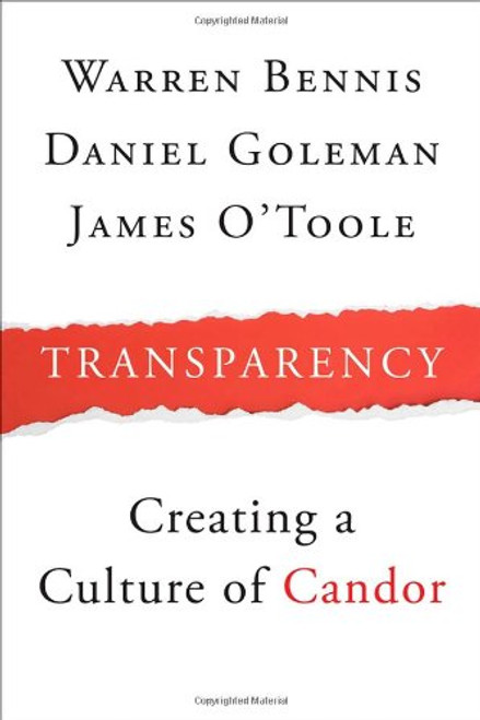 Transparency: How Leaders Create a Culture of Candor Transparency: How Leaders Create a Culture of Candor