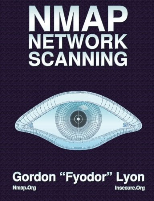 Nmap Network Scanning: The Official Nmap Project Guide to Network Discovery and Security Scanning Nmap Network Scanning: The Official Nmap Project Guide to Network Discovery and Security Scanning