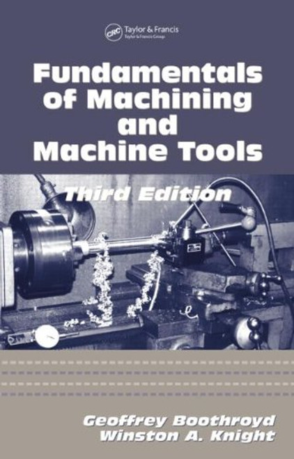 Fundamentals of Metal Machining and Machine Tools, Third Edition (Mechanical Engineering) Fundamentals of Metal Machining and Machine Tools, Third Edition (Mechanical Engineering)