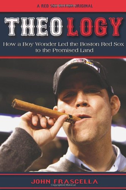 Theology: How a Boy Wonder Led the Red Sox to the Promised Land Theology: How a Boy Wonder Led the Red Sox to the Promised Land