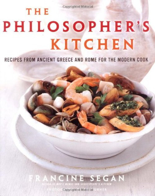 The Philosopher's Kitchen: Recipes from Ancient Greece and Rome for the Modern Cook The Philosopher's Kitchen: Recipes from Ancient Greece and Rome for the Modern Cook