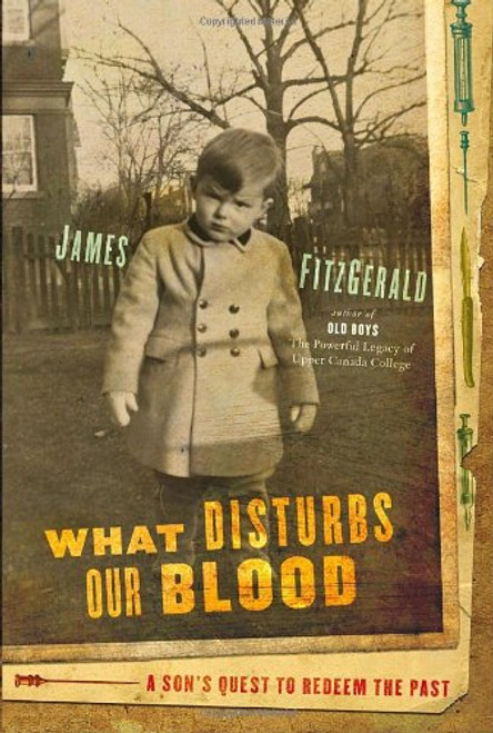 What Disturbs Our Blood: A Son's Quest to Redeem the Past What Disturbs Our Blood: A Son's Quest to Redeem the Past