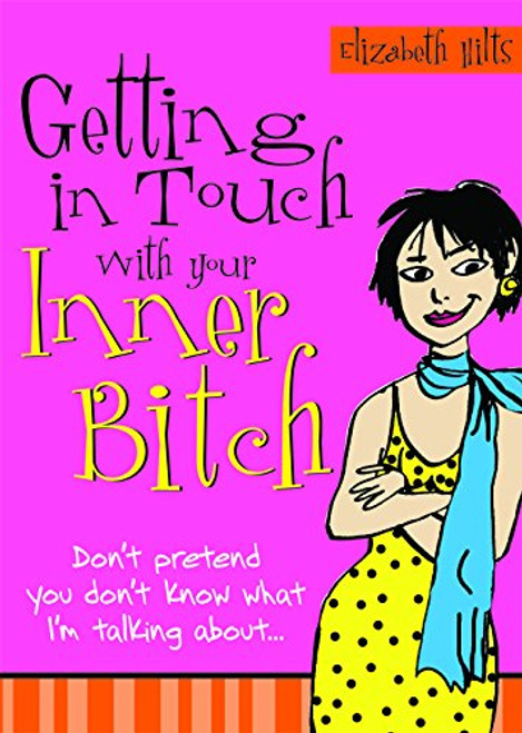 Getting in Touch with Your Inner Bitch