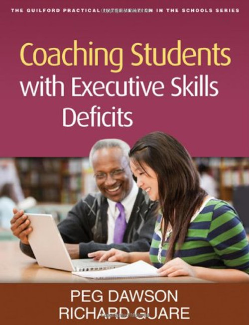 Coaching Students with Executive Skills Deficits (The Guilford Practical Intervention in the Schools Series) Coaching Students with Executive Skills Deficits (The Guilford Practical Intervention in the Schools Series)