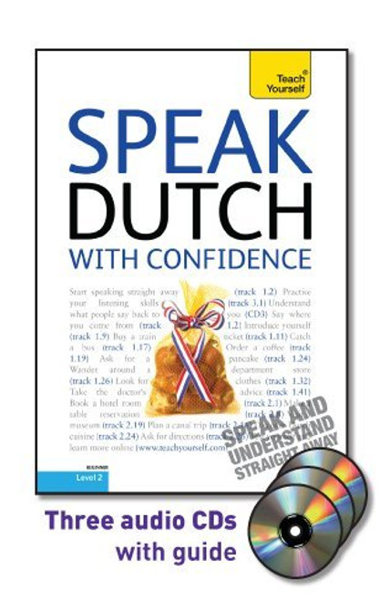 Speak Dutch with Confidence with Three Audio CDs: A Teach Yourself Guide Speak Dutch with Confidence with Three Audio CDs: A Teach Yourself Guide