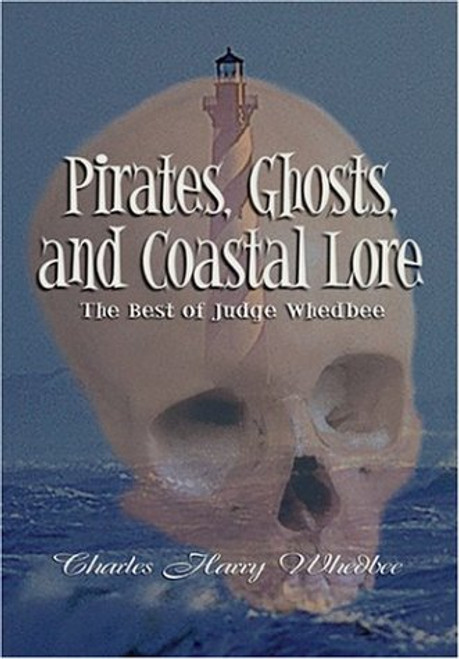 Pirates, Ghosts, and Coastal Lore: The Best of Judge Whedbee