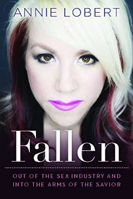 Fallen: Out of the Sex Industry & Into the Arms of the Savior