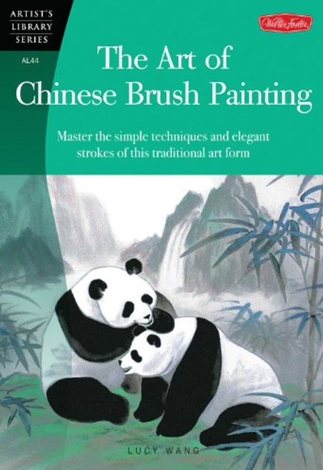 The Art of Chinese Brush Painting (Artist's Library) The Art of Chinese Brush Painting (Artist's Library)