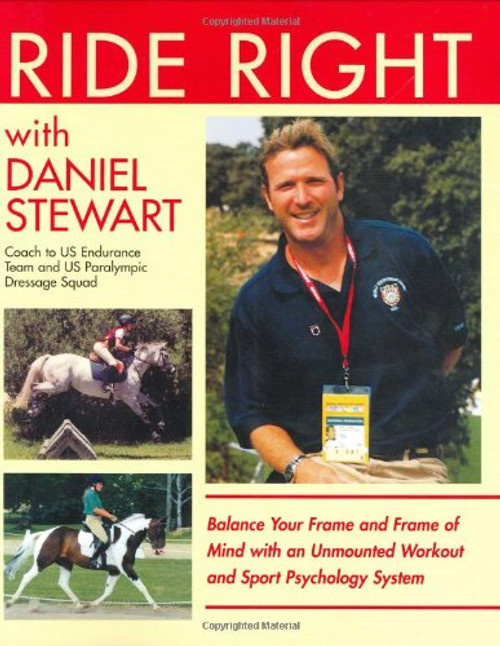 Ride Right with Daniel Stewart: Balance Your Frame and Frame of Mind with an Unmounted Workout and Sports Psychology System.