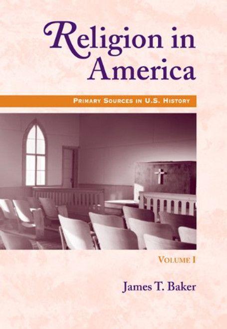 1: Religion in America, Volume I: Primary Sources in U.S. History Series