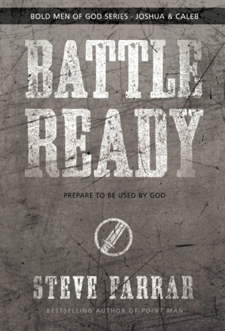 Battle Ready: Prepare to Be Used by God (Bold Man Of God)