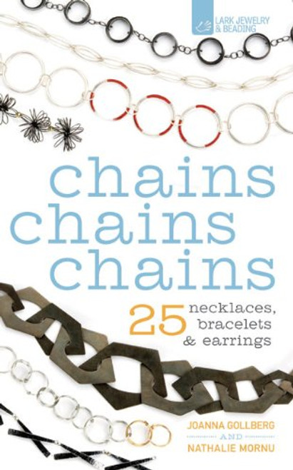 Chains Chains Chains: 25 Necklaces, Bracelets & Earrings Chains Chains Chains: 25 Necklaces, Bracelets & Earrings