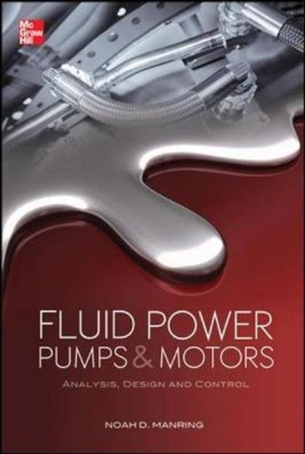 Fluid Power Pumps and Motors: Analysis, Design and Control Fluid Power Pumps and Motors: Analysis, Design and Control