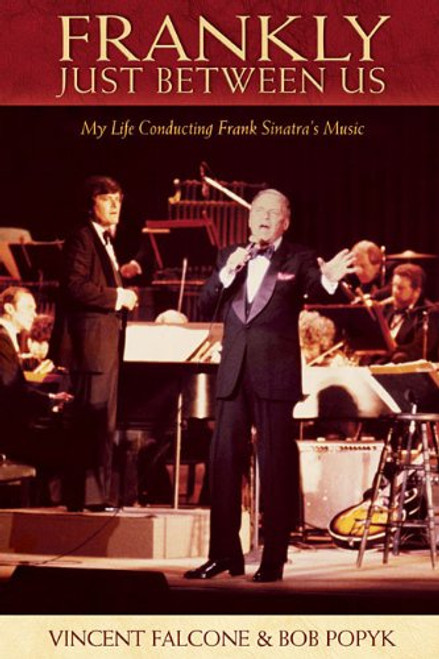 Frankly - Just Between Us: My Life Conducting Frank Sinatra's Music
