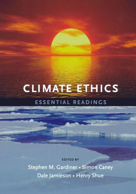Climate Ethics: Essential Readings Climate Ethics: Essential Readings