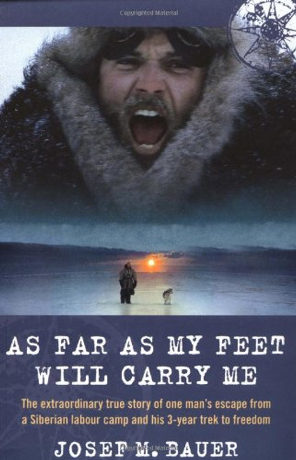 As Far as My Feet Will Carry Me: The Extraordinary True Story of One Man's Escape from a Siberian Labour Camp and His 3-Year Trek to Freedom As Far as My Feet Will Carry Me: The Extraordinary True Story of One Man's Escape from a Siberian Labour Camp and His 3-Year Trek to Freedom