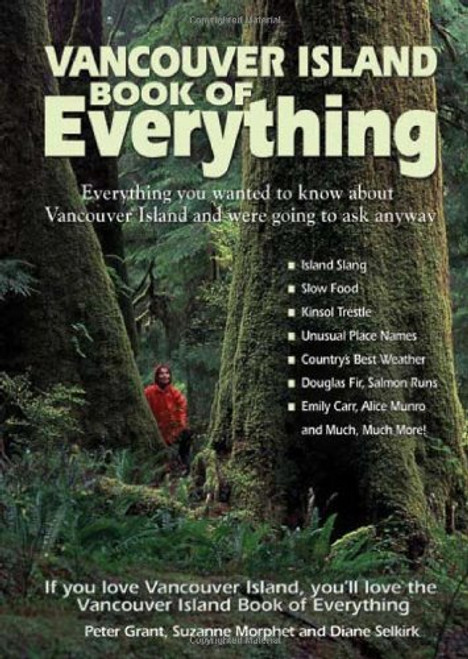 Vancouver Island Book of Everything: Everything You Wanted to Know About Vancouver Island and Were Going to Ask Anyway Vancouver Island Book of Everything: Everything You Wanted to Know About Vancouver Island and Were Going to Ask Anyway