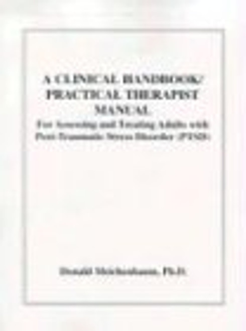 A Clinical Handbook/Practical Therapist Manual for Assessing and Treating Adults with Post-Traumatic Stress Disorder (PTSD)
