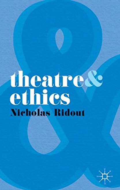 Theatre and Ethics Theatre and Ethics