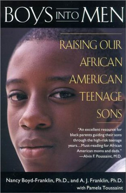 Boys into Men: Raising Our African American Teenage Sons Boys into Men: Raising Our African American Teenage Sons