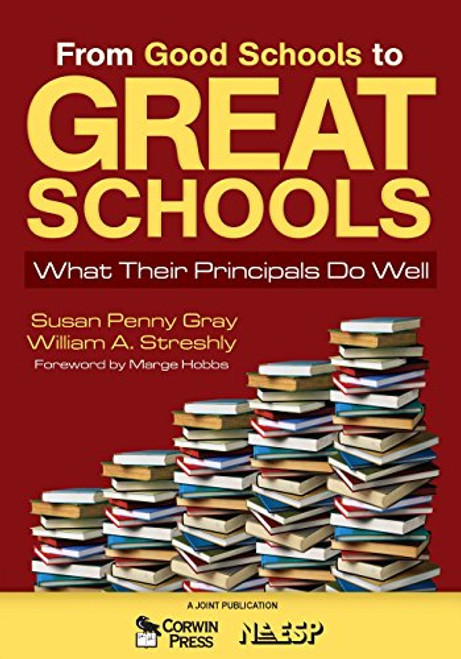 From Good Schools to Great Schools: What Their Principals Do Well From Good Schools to Great Schools: What Their Principals Do Well