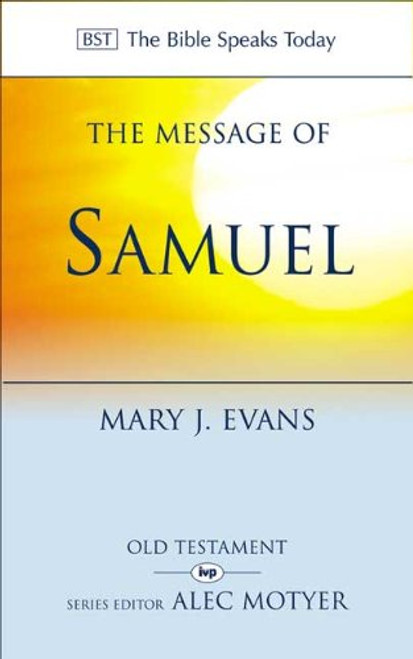 The Message of 1 and 2 Samuel: Personalities, Potential, Politics and Power