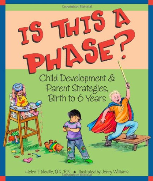 Is This a Phase? Child Development & Parent Strategies, Birth to 6 Years