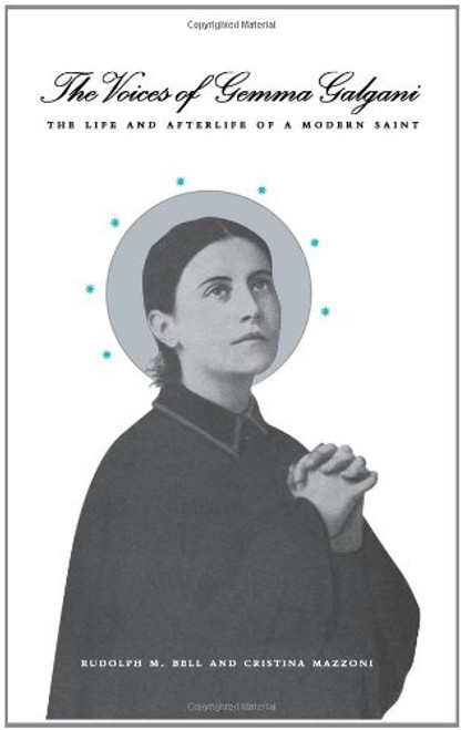 The Voices of Gemma Galgani: The Life and Afterlife of a Modern Saint