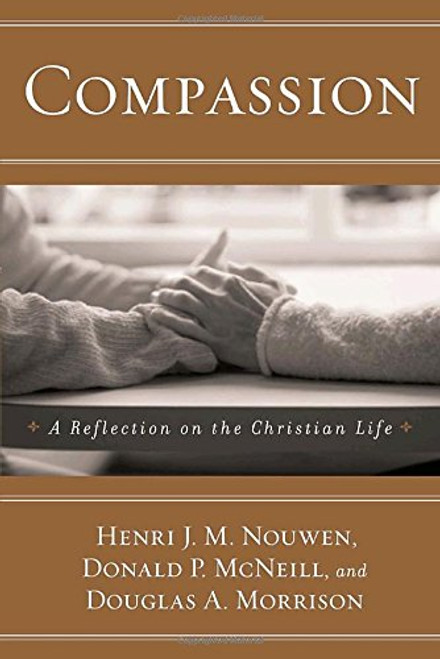 Compassion: A Reflection on the Christian Life Compassion: A Reflection on the Christian Life