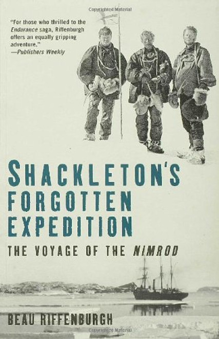 Shackleton's Forgotten Expedition: The Voyage of the Nimrod