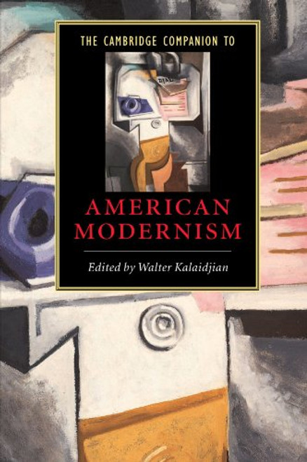The Cambridge Companion to American Modernism (Cambridge Companions to Literature) The Cambridge Companion to American Modernism (Cambridge Companions to Literature)