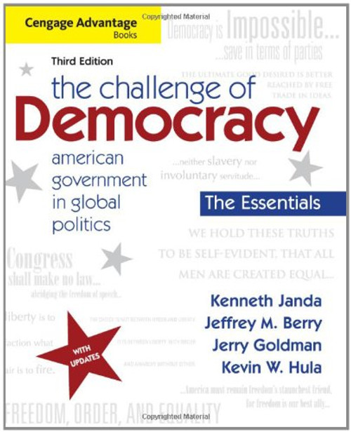 The Challenge of Democracy, Essentials: American Government in Global Politics, 3rd Edition (Cengage Advantage Books) The Challenge of Democracy, Essentials: American Government in Global Politics, 3rd Edition (Cengage Advantage Books)