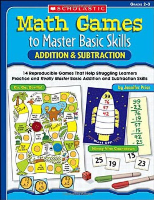 Math Games to Master Basic Skills: Addition & Subtraction: 14 Reproducible Games That Help Struggling Learners Practice and Really Master Basic Addition and Subtraction Skills