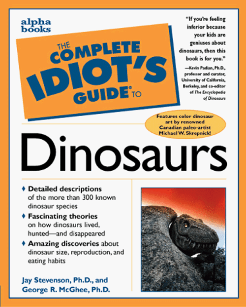 Complete Idiot's Guide to Dinosaurs (The Complete Idiot's Guide)