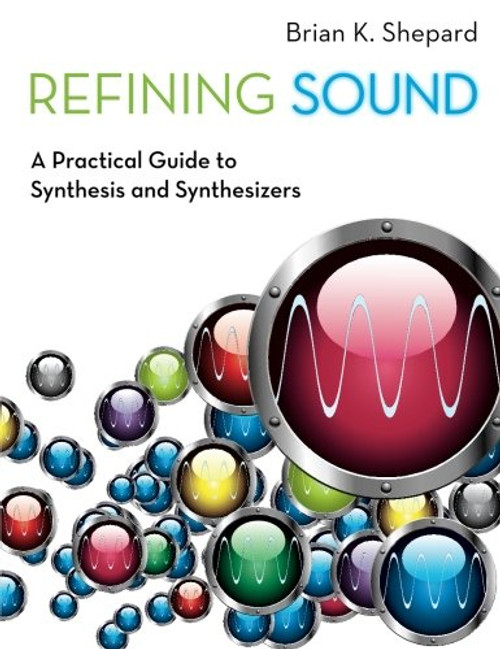 Refining Sound: A Practical Guide to Synthesis and Synthesizers