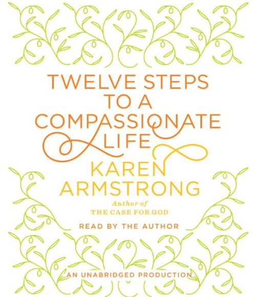 Twelve Steps to a Compassionate Life
