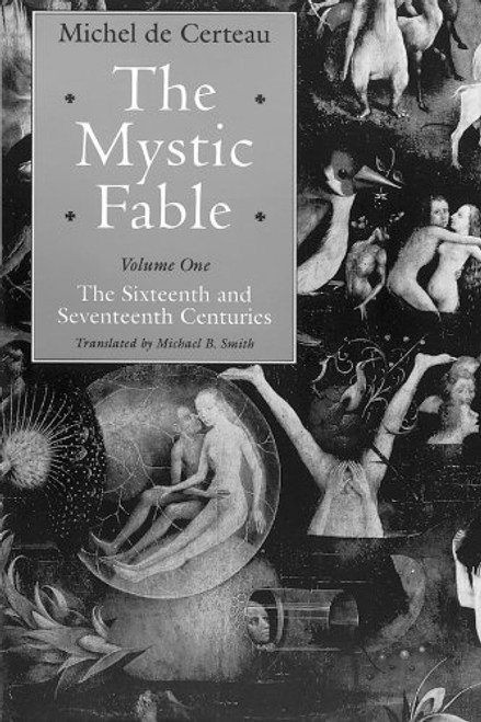 The Mystic Fable, Volume One: The Sixteenth and Seventeenth Centuries (Religion and Postmodernism) (Volume 1)