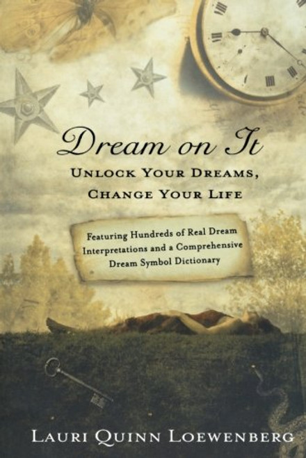 Dream on It: Unlock Your Dreams, Change Your Life