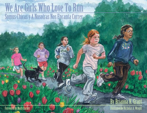 We Are Girls Who Love to Run / Somos Chicas Y a Nosotras Nos Encanta Correr (We Are Girls) (We Are Girls) (English and Spanish Edition)